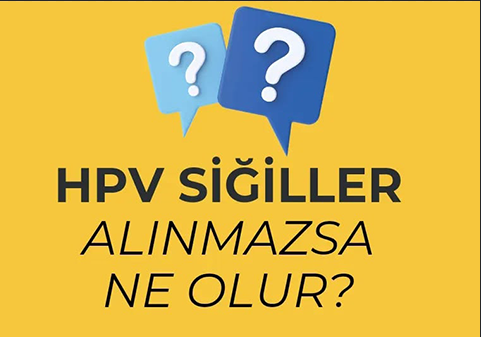 HPV Siğiller Alınmazsa Ne Olur?